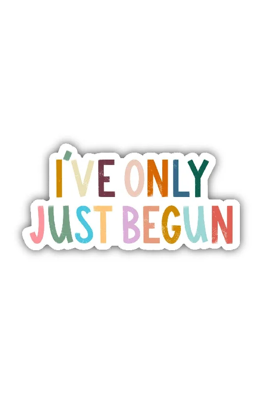 I've Only Just Begun Positivity Lettering Sticker